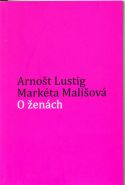 Největší obrázek výrobku kniha O ženách Lustig Arnošt, Mališová Markéta Největší obrázek výrobku kniha O ženách Lustig Arnošt, Mališová Markéta