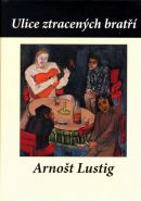 Největší obrázek výrobku kniha Ulice ztracených bratří Lustig Arnošt Největší obrázek výrobku kniha Ulice ztracených bratří Lustig Arnošt