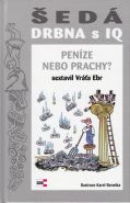 Nejv�t�� obr�zek v�robku kniha �ed� drbna s IQ - Pen�ze nebo prachy? Ebr Vr�a