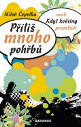 Největší obrázek výrobku kniha Příliš mnoho pohřbů aneb Když květiny promluví Čepelka Miloň Největší obrázek výrobku kniha Příliš mnoho pohřbů aneb Když květiny promluví Čepelka Miloň