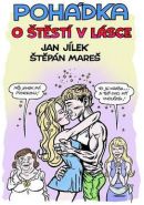 Největší obrázek výrobku kniha Pohádka o Štěstí v lásce Jílek Jan, Mareš Štěpán Největší obrázek výrobku kniha Pohádka o Štěstí v lásce Jílek Jan, Mareš Štěpán