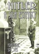 Největší obrázek výrobku kniha Hitler a síla estetiky Spotts Frederic Největší obrázek výrobku kniha Hitler a síla estetiky Spotts Frederic