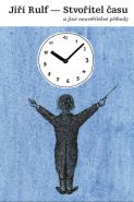 Největší obrázek výrobku kniha Stvořitel času a jiné neuvěřitelné příhody Rulf Jiří Největší obrázek výrobku kniha Stvořitel času a jiné neuvěřitelné příhody Rulf Jiří