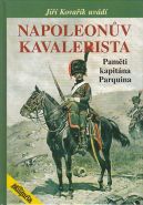 Nejv�t�� obr�zek v�robku kniha Napoleon�v Kavalerista - Pam�ti kapit�na Parquina Kova��k Ji��