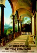 Nejv�t�� obr�zek v�robku kniha Cti otce sv�ho, ale miluj �enu svou Pol�ch Anton�n