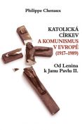 Nejv�t�� obr�zek v�robku Katolick� c�rkev a komunismus v Evrop� (1917�1989) � Od Lenina k Janu Pavlu II. Chenaux Philippe