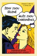 Největší obrázek výrobku kniha Ženy jsou šílené, muži jsou zabedněnci Morris Howard J., Lee Jenny Největší obrázek výrobku kniha Ženy jsou šílené, muži jsou zabedněnci Morris Howard J., Lee Jenny