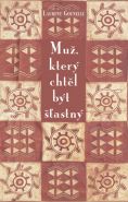 Největší obrázek výrobku Muž, který chtěl být šťastný Gounelle Laurent Největší obrázek výrobku Muž, který chtěl být šťastný Gounelle Laurent