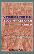 Největší obrázek výrobku Odvrácená tvář moci - Zločiny českých králů Polách Antonín Největší obrázek výrobku Odvrácená tvář moci - Zločiny českých králů Polách Antonín