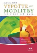 Největší obrázek výrobku Vypoťte své modlitby - Pohyb jako duchovní praxe Roth Gabrielle Největší obrázek výrobku Vypoťte své modlitby - Pohyb jako duchovní praxe Roth Gabrielle