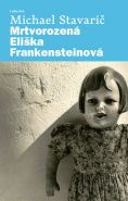Největší obrázek výrobku kniha Mrtvorozená Eliška Frankensteinová Stavarič Michael Největší obrázek výrobku kniha Mrtvorozená Eliška Frankensteinová Stavarič Michael