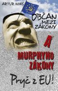 Nejv�t�� obr�zek v�robku kniha Ob�an mezi z�kony a Murphyho z�kony / Pry� z EU! Koks Artur