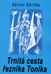 Největší obrázek výrobku kniha Trnitá cesta řezníka Toníka Smrčka Václav Největší obrázek výrobku kniha Trnitá cesta řezníka Toníka Smrčka Václav