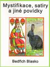 Největší obrázek výrobku kniha Mystifikace, satiry a jiné povídky Blasko Bedřich Největší obrázek výrobku kniha Mystifikace, satiry a jiné povídky Blasko Bedřich