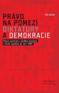 Největší obrázek výrobku Právo na pomezí diktatury a demokracie - Právní vyrovnání s totalitní minulostí v České republice po roce 1989 Kozák Jiří Největší obrázek výrobku Právo na pomezí diktatury a demokracie - Právní vyrovnání s totalitní minulostí v České republice po roce 1989 Kozák Jiří
