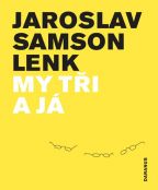 Největší obrázek výrobku kniha My tři a já Lenk Jaroslav Samson Největší obrázek výrobku kniha My tři a já Lenk Jaroslav Samson