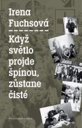 Největší obrázek výrobku kniha Když světlo projde špínou, zůstane čisté Fuchsová Irena Největší obrázek výrobku kniha Když světlo projde špínou, zůstane čisté Fuchsová Irena