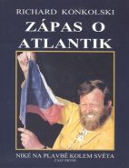 Největší obrázek výrobku Zápas o Atlantik - Plavby za dobrodružstvím + DVD Sám přes Atlantik! Konkolski Richard Největší obrázek výrobku Zápas o Atlantik - Plavby za dobrodružstvím + DVD Sám přes Atlantik! Konkolski Richard
