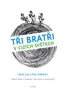 Nejv�t�� obr�zek v�robku kniha T�i brat�i v ciz�ch sv�tech Kolem Zem� s ot�zkou: Jak �ijete a pracujete? Karel, Jan a Petr Dibl�kovi