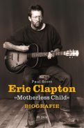 Nejv�t�� obr�zek v�robku kniha Eric Clapton "Motherless Child" - Biografie Scott Paul