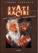 Nejv�t�� obr�zek v�robku Svat� kac��i aneb Report� nejen z Velk� Moravy Jaro�ov� Jindra