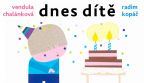 Nejv�t�� obr�zek v�robku kniha Dnes d�t� Kop�� Radim