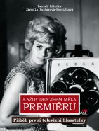 Největší obrázek výrobku kniha Každý den jsem měla premiéru - Příběh první televizní hlasatelky Růžička Daniel, Šustrová-Horčičková Jarmila Největší obrázek výrobku kniha Každý den jsem měla premiéru - Příběh první televizní hlasatelky Růžička Daniel, Šustrová-Horčičková Jarmila