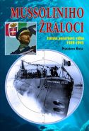 Nejv�t�� obr�zek v�robku Mussoliniho �raloci - Italsk� ponorkov� v�lka 1939-1945 Rota Massimo