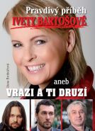 Největší obrázek výrobku kniha Pravdivý příběh Ivety Bartošové, aneb vrazi a ti druzí Bednářová Jana Největší obrázek výrobku kniha Pravdivý příběh Ivety Bartošové, aneb vrazi a ti druzí Bednářová Jana