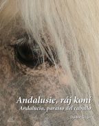 Největší obrázek výrobku Andalusie, ráj koní / Andalucía, paraíso del caballo Gregor Dalibor Největší obrázek výrobku Andalusie, ráj koní / Andalucía, paraíso del caballo Gregor Dalibor