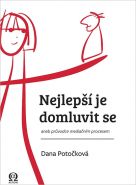 Nejv�t�� obr�zek v�robku Nejlep�� je domluvit se aneb pr�vodce media�n�m procesem Poto�kov� Dana