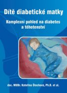 Největší obrázek výrobku Dítě diabetické matky - Komplexní pohled na diabetes a těhotenství Štechová Kateřina a kolektiv Největší obrázek výrobku Dítě diabetické matky - Komplexní pohled na diabetes a těhotenství Štechová Kateřina a kolektiv