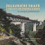Největší obrázek výrobku Železniční tratě z Jihlavy do Znojma a Brna na starých pohlednicích Černý Karel, Gregor František Největší obrázek výrobku Železniční tratě z Jihlavy do Znojma a Brna na starých pohlednicích Černý Karel, Gregor František