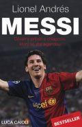 Největší obrázek výrobku kniha Lionel Andrés Messi - Důvěrný příběh kluka, který se stal legendou Caioli Luca Největší obrázek výrobku kniha Lionel Andrés Messi - Důvěrný příběh kluka, který se stal legendou Caioli Luca