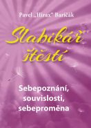 Největší obrázek výrobku Slabikář štěstí 2 - Sebepoznání, souvislosti, sebeproměna Baričák Pavel "Hirax" Největší obrázek výrobku Slabikář štěstí 2 - Sebepoznání, souvislosti, sebeproměna Baričák Pavel "Hirax"