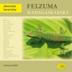 Největší obrázek výrobku Felsuma madagaskarská - Abeceda teraristy Klátil Lubomír Největší obrázek výrobku Felsuma madagaskarská - Abeceda teraristy Klátil Lubomír