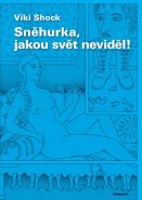 Největší obrázek výrobku kniha Sněhurka, jakou svět neviděl! Shock Viki Největší obrázek výrobku kniha Sněhurka, jakou svět neviděl! Shock Viki
