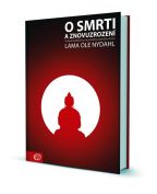Největší obrázek výrobku O smrti a znovuzrození - Pohled buddhismu na poslední okamžiky života Nydahl Lama Ole Největší obrázek výrobku O smrti a znovuzrození - Pohled buddhismu na poslední okamžiky života Nydahl Lama Ole
