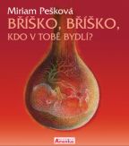 Největší obrázek výrobku Bříško, bříško, kdo v Tobě bydlí Pešková Miriam Největší obrázek výrobku Bříško, bříško, kdo v Tobě bydlí Pešková Miriam