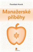 Největší obrázek výrobku Manažerské příběhy Hroník František Největší obrázek výrobku Manažerské příběhy Hroník František