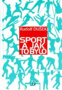 Největší obrázek výrobku kniha Sport a jak to bylo Dušek Rudolf Největší obrázek výrobku kniha Sport a jak to bylo Dušek Rudolf