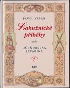Největší obrázek výrobku kniha Labužnické příběhy aneb Učeň mistra Savarina Vašák Pavel Největší obrázek výrobku kniha Labužnické příběhy aneb Učeň mistra Savarina Vašák Pavel