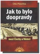 Největší obrázek výrobku kniha Jak to bylo doopravdy mezi Čechy a Němci Peschka Otto Největší obrázek výrobku kniha Jak to bylo doopravdy mezi Čechy a Němci Peschka Otto