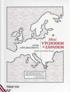 Největší obrázek výrobku Mezi Východem a Západem Applebaumová Anna Největší obrázek výrobku Mezi Východem a Západem Applebaumová Anna