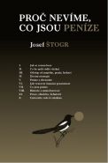 Největší obrázek výrobku Proč nevíme, co jsou peníze Štogr Josef Největší obrázek výrobku Proč nevíme, co jsou peníze Štogr Josef