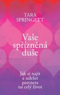 Největší obrázek výrobku Vaše spřízněná duše - Jak si najít a udržet partnera na celý život Springett Tara Největší obrázek výrobku Vaše spřízněná duše - Jak si najít a udržet partnera na celý život Springett Tara