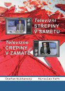 Nejv�t�� obr�zek v�robku kniha Televizn� st�epiny v sametu / Televizn� �repiny v zamate Ni��ansk� �tefan, Fo�t Miroslav