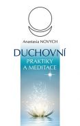 Největší obrázek výrobku Duchovní praktiky a meditace Novych Anastasia Největší obrázek výrobku Duchovní praktiky a meditace Novych Anastasia