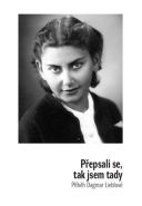 Největší obrázek výrobku kniha Přepsali se, tak jsem tady - Příběh Dagmar Lieblové Lieblová Dagmar, Lauermann Marek Největší obrázek výrobku kniha Přepsali se, tak jsem tady - Příběh Dagmar Lieblové Lieblová Dagmar, Lauermann Marek
