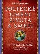 Největší obrázek výrobku Toltécké umění života a smrti - Příběh objevování Ruiz Don Miguel, Emrys Barbara, Největší obrázek výrobku Toltécké umění života a smrti - Příběh objevování Ruiz Don Miguel, Emrys Barbara,